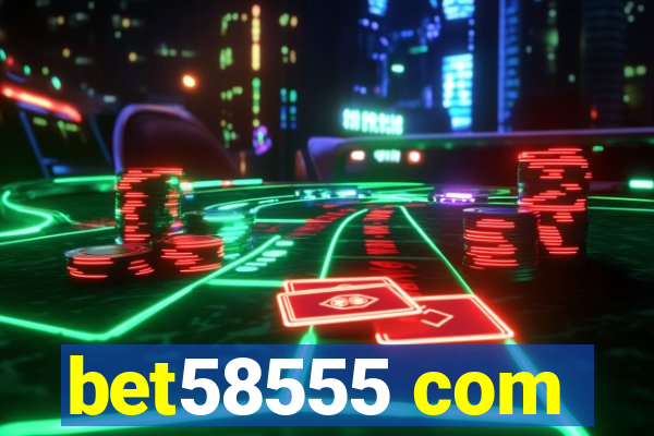 bet58555 com